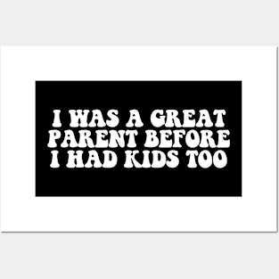 I Was A Great Parent Before I Had Kids Too Funny Quote Posters and Art